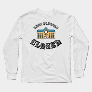 Keep schools closed and kids safe Long Sleeve T-Shirt